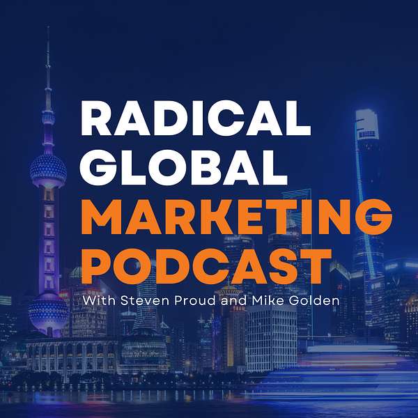 The Radical Global Marketing Podcast Podcast Artwork Image