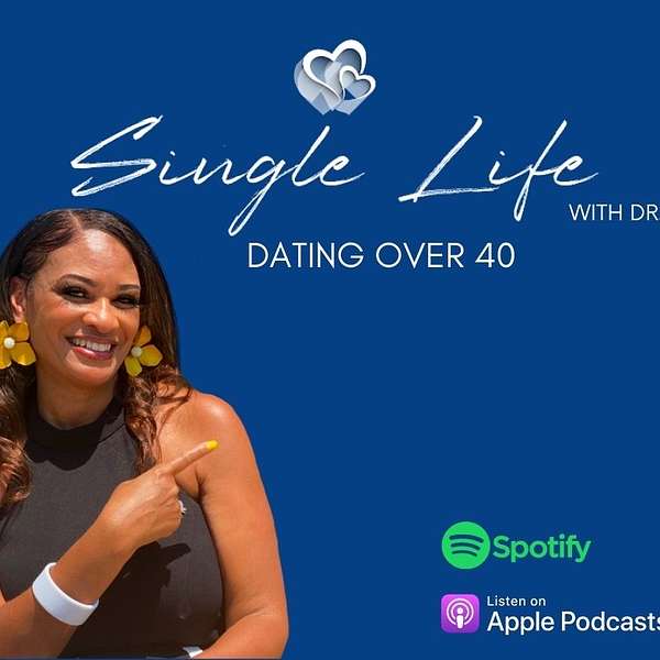Single Life with Dr. G - Dating Over 40  Podcast Artwork Image