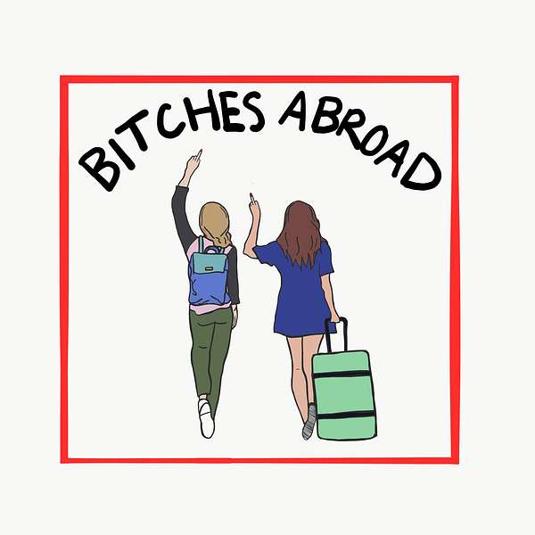 Bitches Abroad Podcast Artwork Image