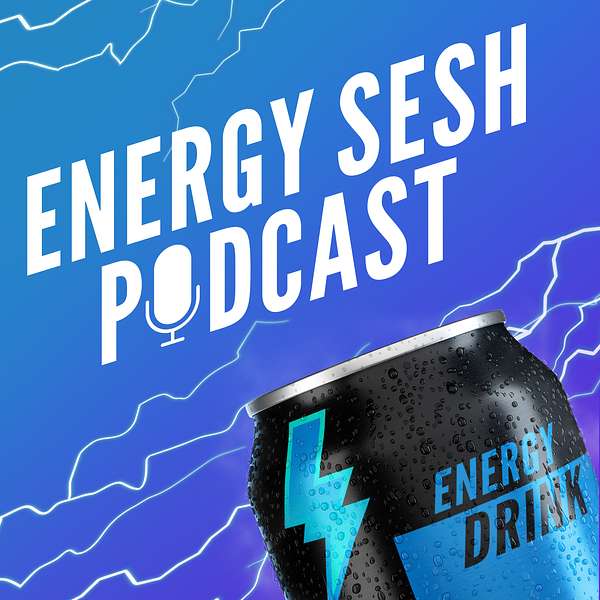 Energy Sesh Energy Drink Podcast Podcast Artwork Image