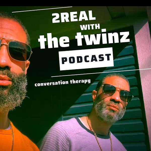 2 Real With The Twinz | Conversation Therapy Podcast Artwork Image