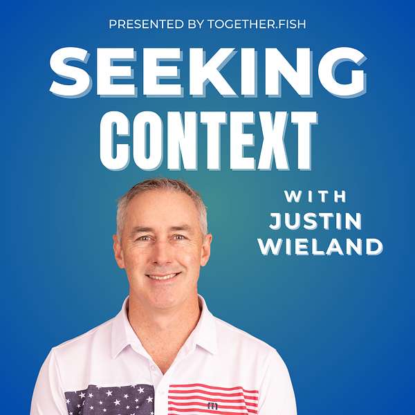 Seeking Context with Justin Wieland Podcast Artwork Image