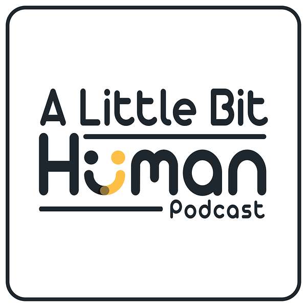 A Little Bit Human Podcast Artwork Image