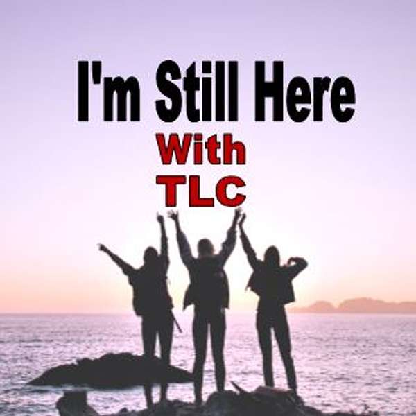 I'm Still Here with TLC Podcast Artwork Image