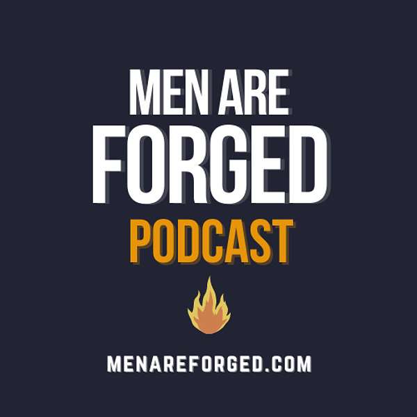 Men Are Forged Podcast Artwork Image
