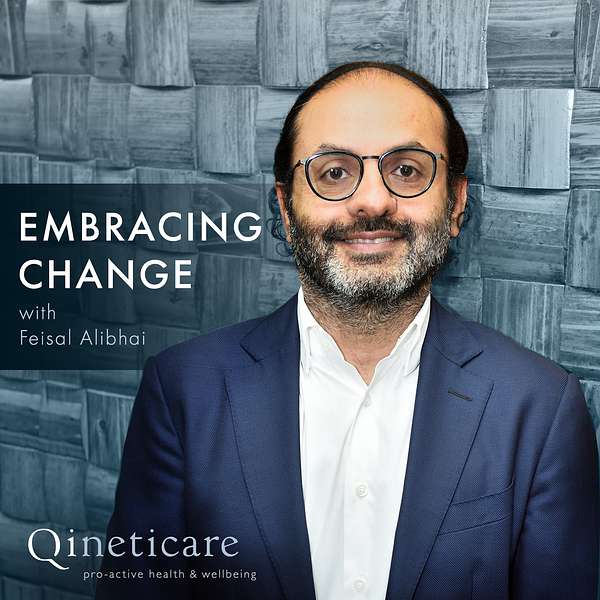 Embracing Change with Feisal Alibhai  Podcast Artwork Image