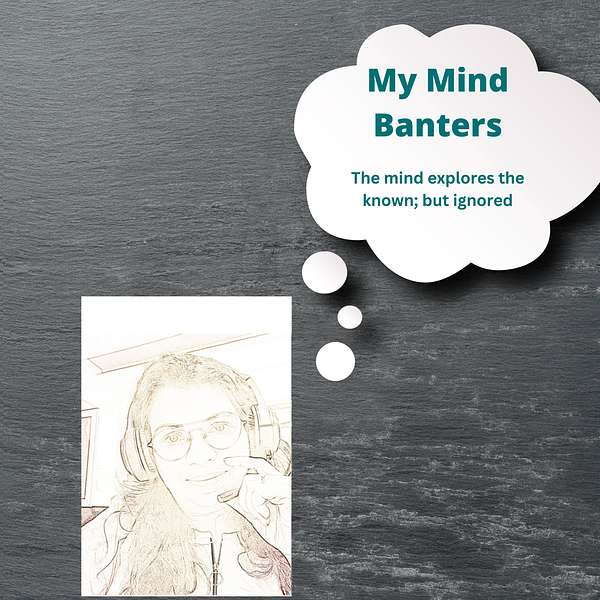 My Mind Banters Podcast Artwork Image