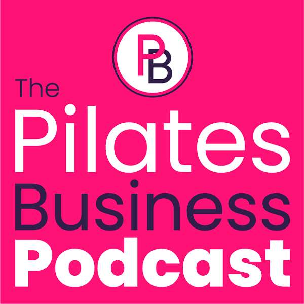 The Pilates Business Podcast Podcast Artwork Image