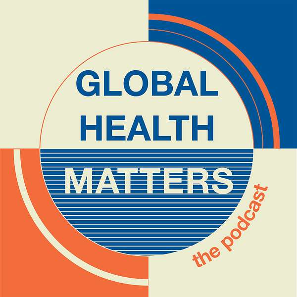 Global Health Matters Podcast Artwork Image