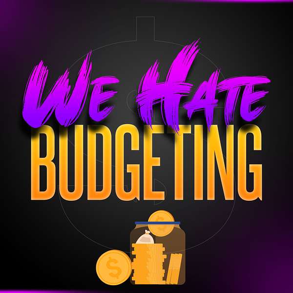 We Hate Budgeting Podcast Artwork Image