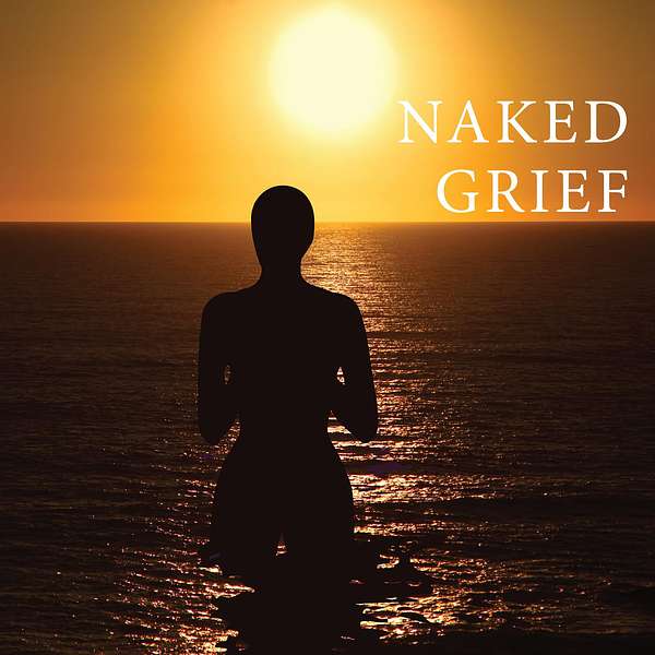 Naked Grief Podcast Artwork Image