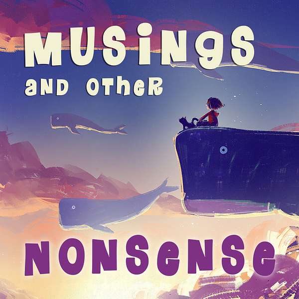 Musings and Other Nonsense - Children's Stories, Poems and Songs Podcast Artwork Image