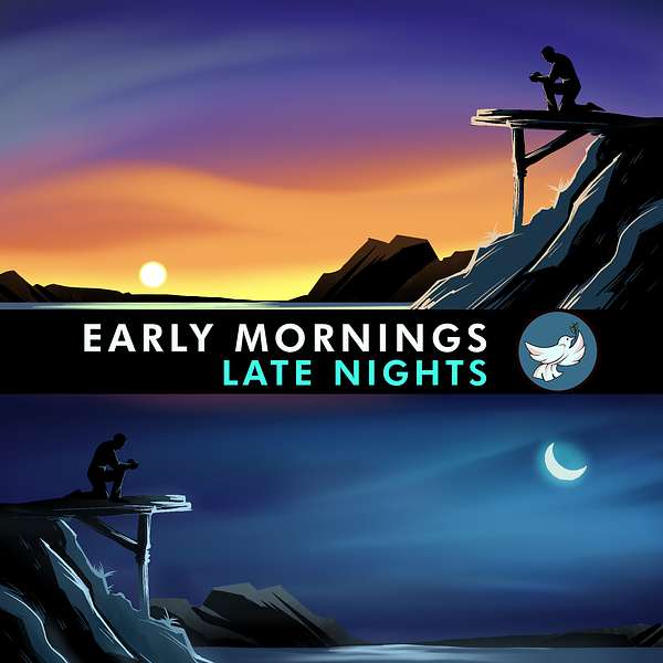 Early Mornings - Late Nights: How to Pray Effectively Podcast Artwork Image