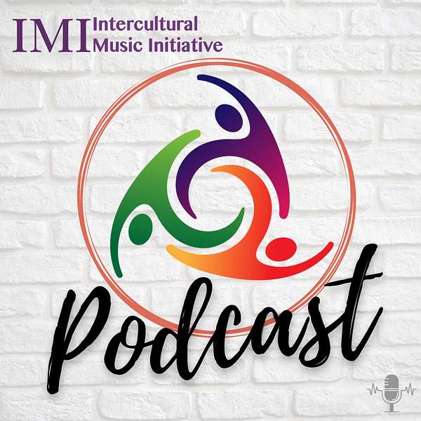 Intercultural Music Initiative (IMI) Podcast Podcast Artwork Image