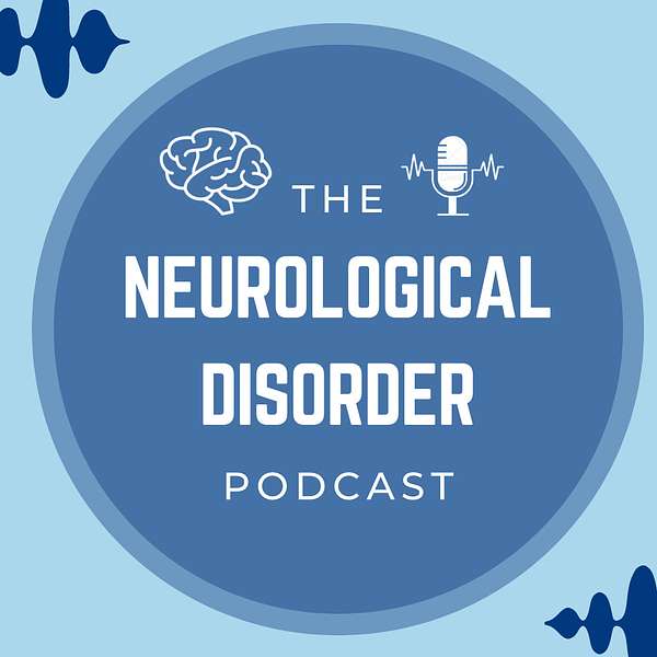 The Neurological Disorder Podcast Podcast Artwork Image