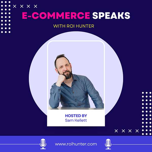 E-Commerce Speaks - with ROI Hunter Podcast Artwork Image