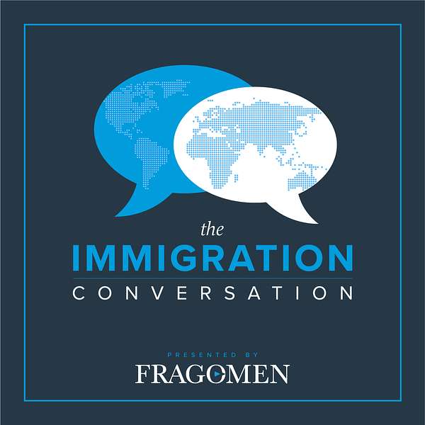 The Immigration Conversation | Presented by Fragomen Podcast Artwork Image