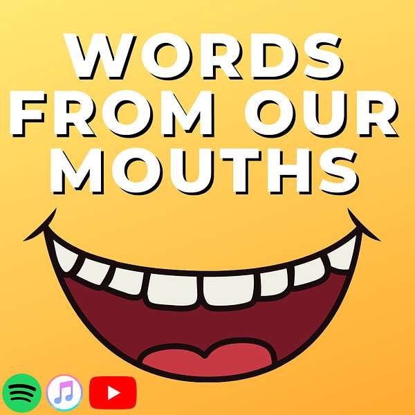 Words from our Mouths Podcast Artwork Image