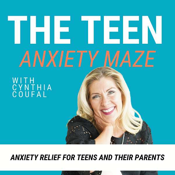 The Teen Anxiety Maze- Parenting Teens, Help for Anxiety, Anxious Teens, Anxiety Relief Podcast Artwork Image
