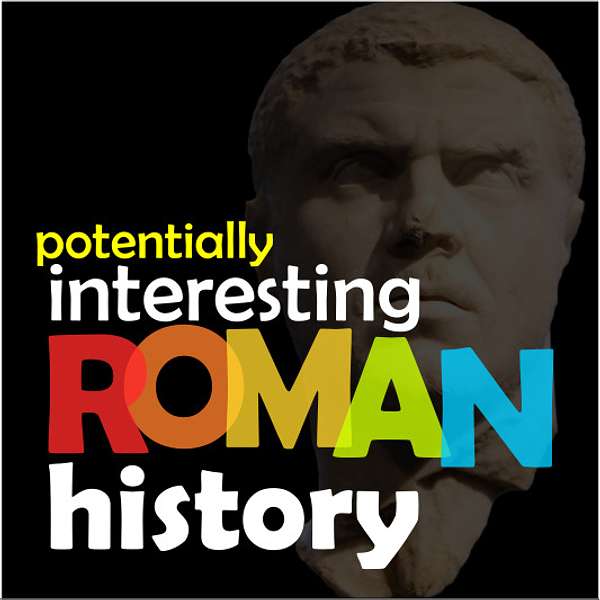 Potentially Interesting Roman History Podcast Artwork Image