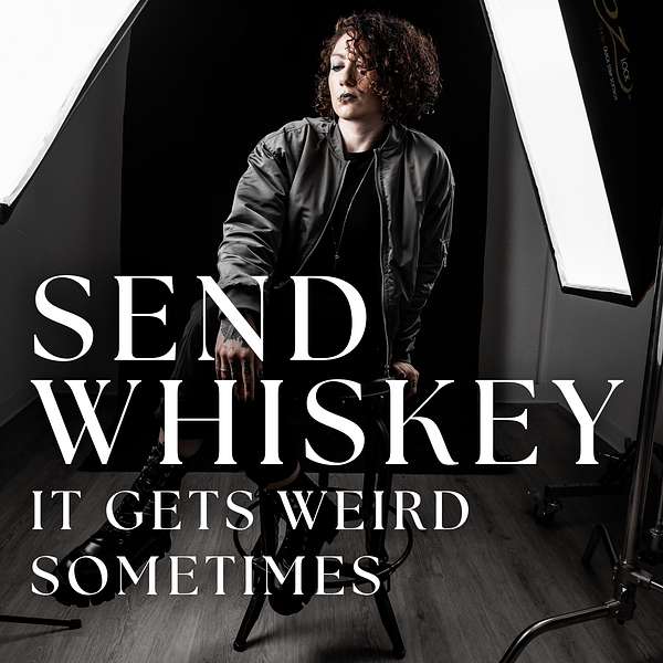 Send Whiskey | It Gets Weird Sometimes Podcast Artwork Image