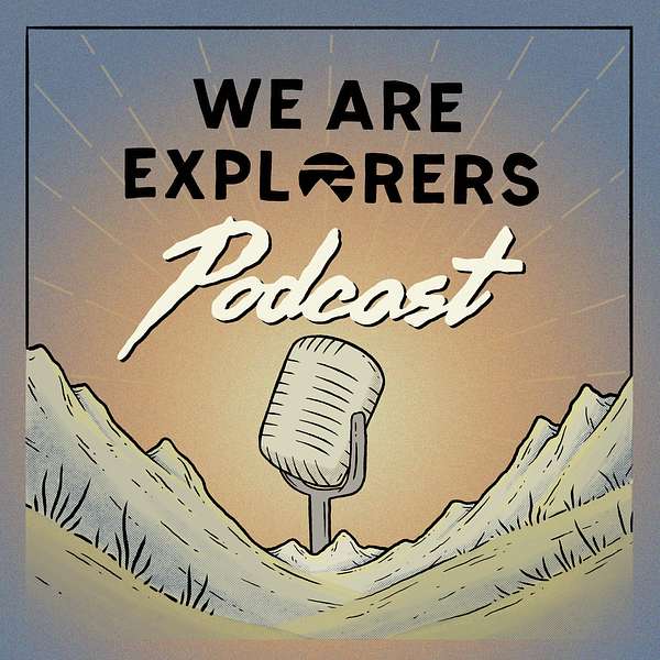 We Are Explorers Podcast Podcast Artwork Image