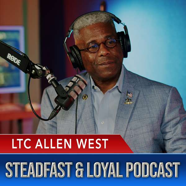 Allen West | Steadfast & Loyal Podcast Podcast Artwork Image
