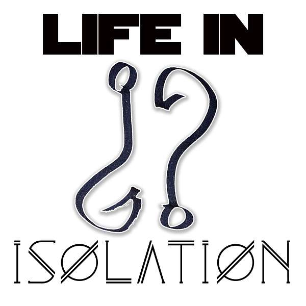 Life in Isolation Podcast Podcast Artwork Image
