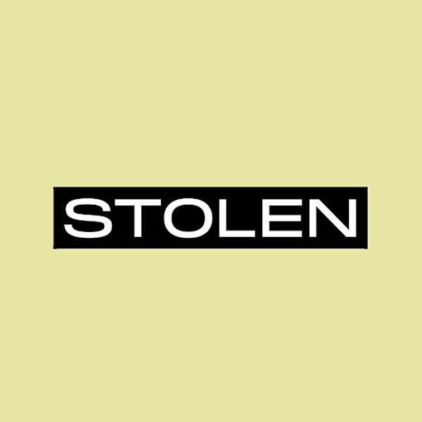 The STOLEN Podcast Podcast Artwork Image