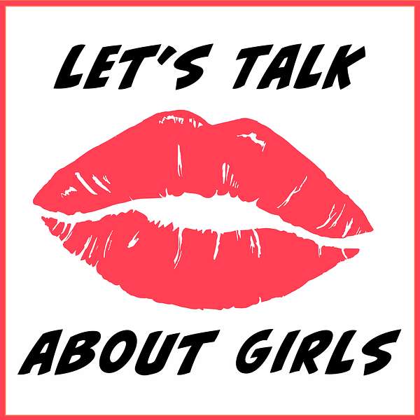 Let's Talk About Girls Podcast Artwork Image