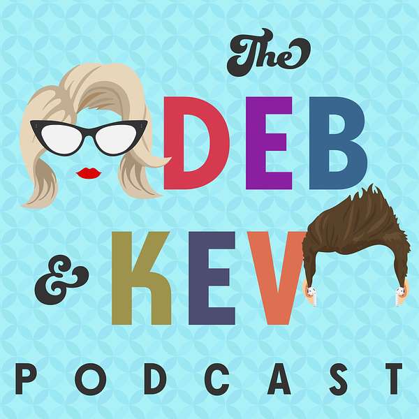 Deb & Kev Pod Podcast Artwork Image