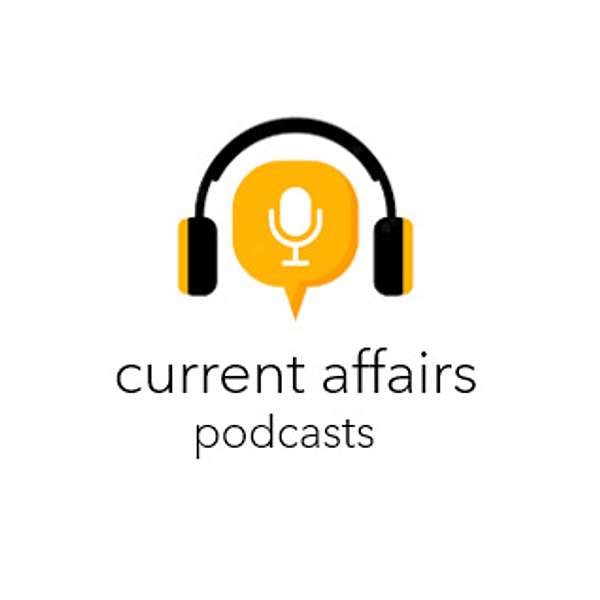 Current Affairs Podcast Podcast Artwork Image