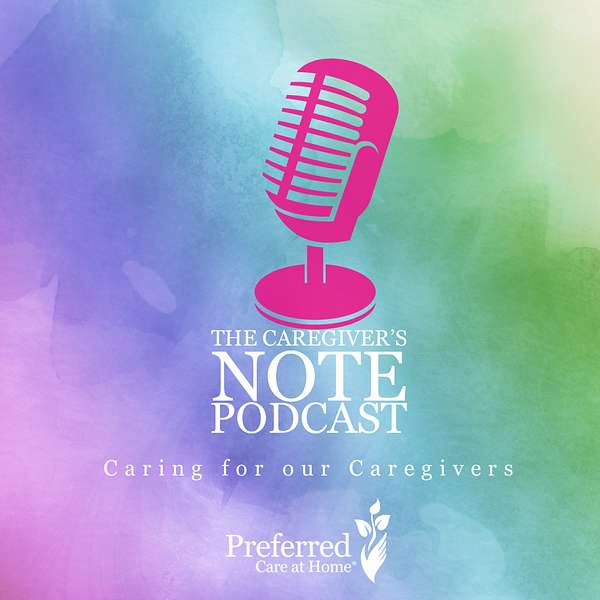 The Caregiver's Note Podcast Podcast Artwork Image