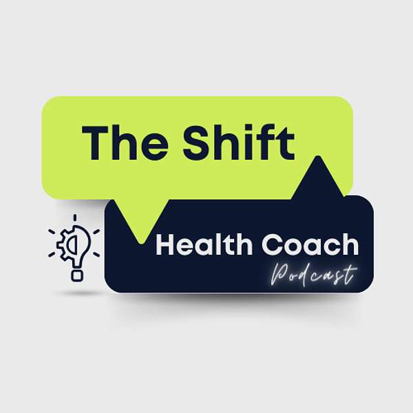 The Shift Health Coach Podcast Artwork Image