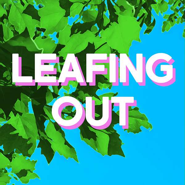 Leafing Out - a podcast about gardening Podcast Artwork Image