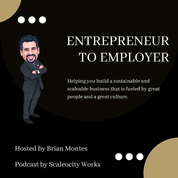 Entrepreneur to Employer - Insights to People & Business Operations to Build a Profitable Business  Podcast Artwork Image
