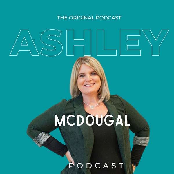 The Ashley McDougal Podcast Podcast Artwork Image
