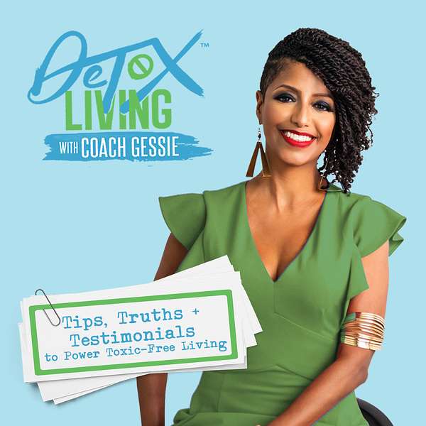 DETOX LIVING with Coach Gessie Podcast Artwork Image