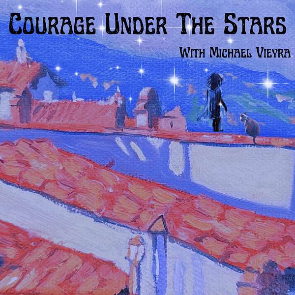 Courage Under the Stars with Michael Vieyra Podcast Artwork Image