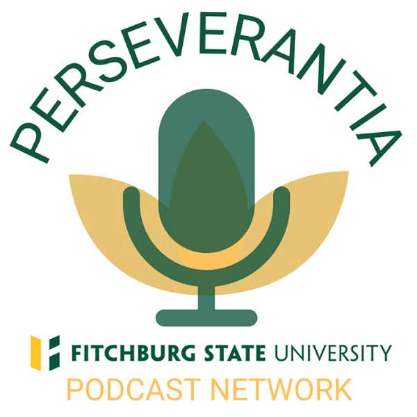 Perseverantia: Fitchburg State University Podcast Network Podcast Artwork Image