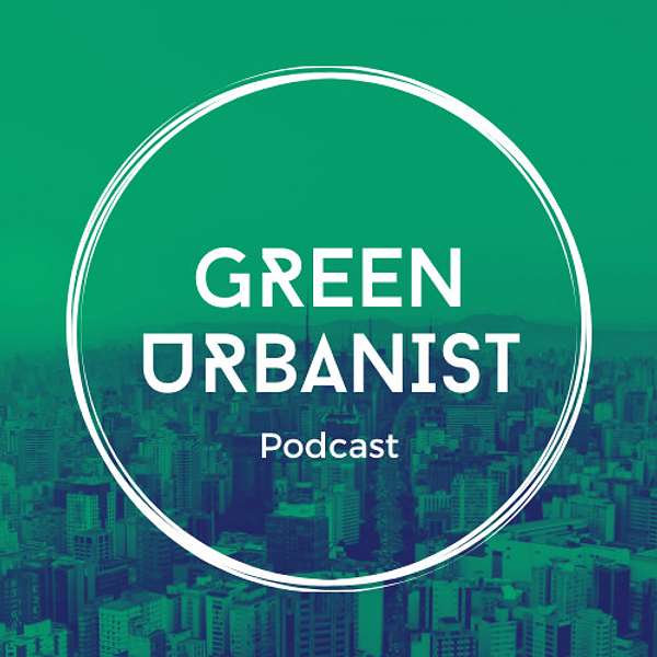 The Green Urbanist  Podcast Artwork Image