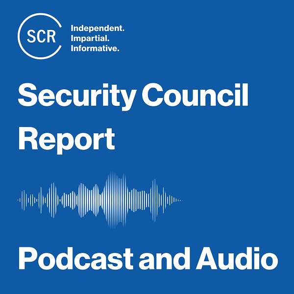 Security Council Report Podcast Podcast Artwork Image