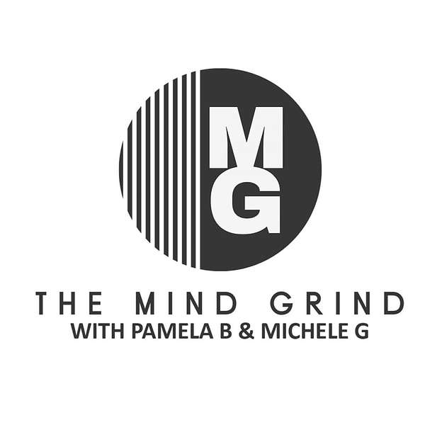 The Mind Grind w/Pamela & Michele Podcast Artwork Image