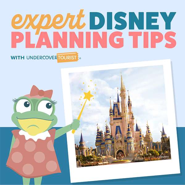 Expert Disney Planning Tips by Undercover Tourist Podcast Artwork Image