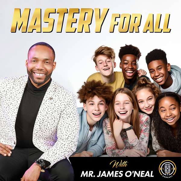 Mastery For All with Mr. James O'Neal Podcast Artwork Image
