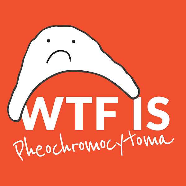 WTF is Pheochromocytoma Podcast Artwork Image