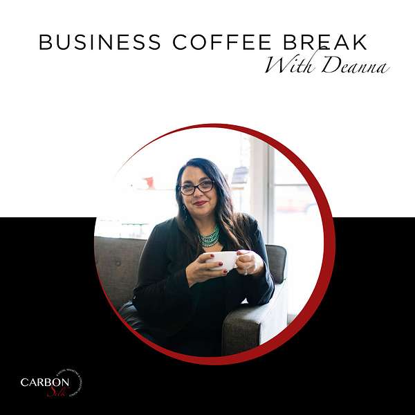 Business Coffee Break with Deanna Podcast Artwork Image