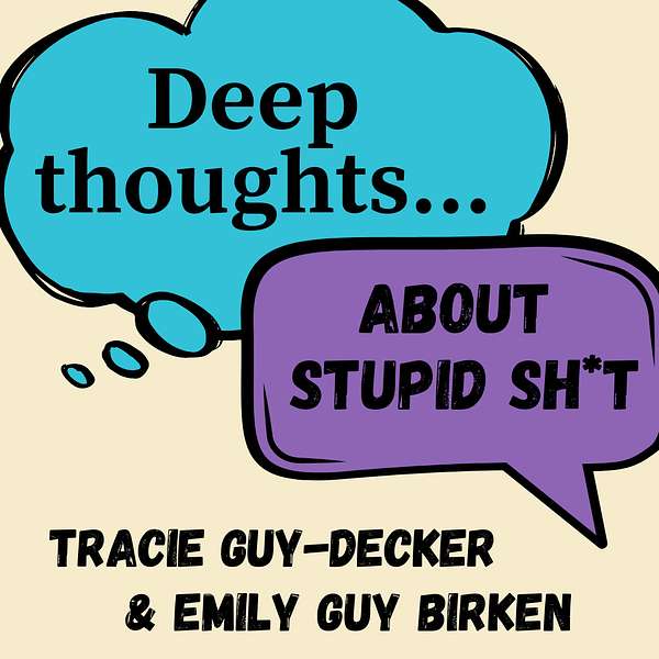 Deep Thoughts About Stupid Sh*t Podcast Artwork Image