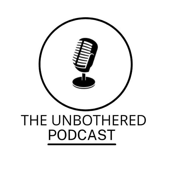 Unbothered Podcast Podcast Artwork Image