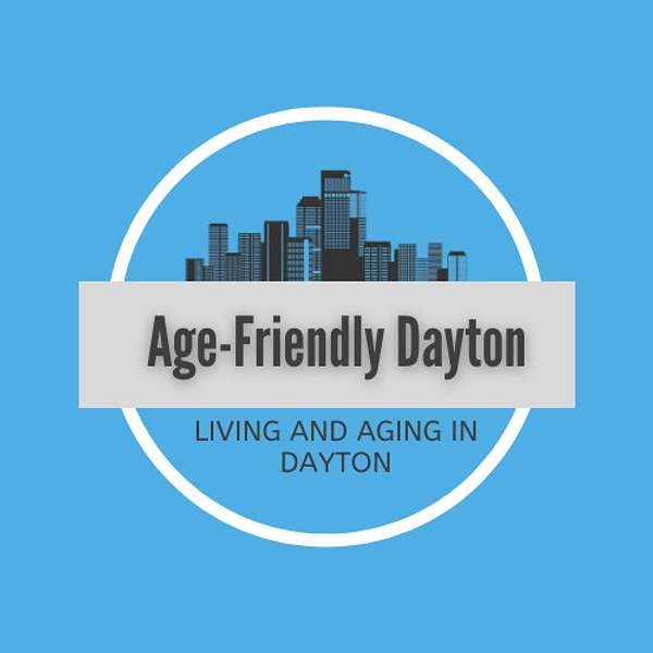 Age-Friendly Dayton Podcast Artwork Image